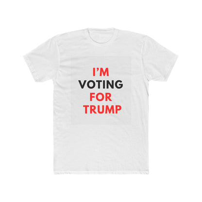 I'M VOTING FOR TRUMP Unisex Cotton Crew Tee