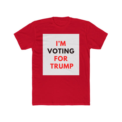 I'M VOTING FOR TRUMP Unisex Cotton Crew Tee